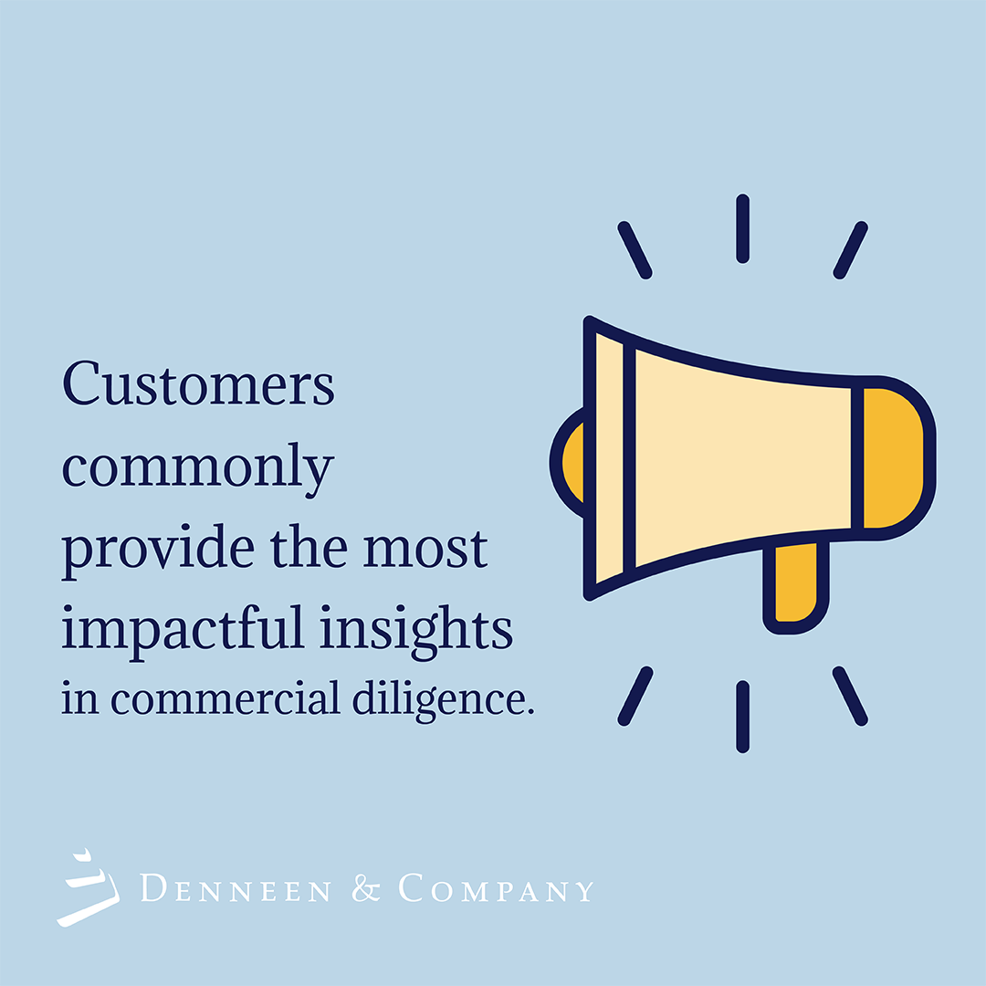 While diligence includes a robust understanding of the market and industry, competition, internal business performance, and operations, customer insights greatly augment those perspectives and are essential in assessing future growth potential.